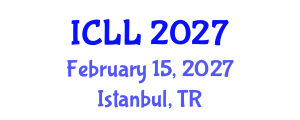International Conference on Language Learning (ICLL) February 15, 2027 - Istanbul, Turkey International Conference on Language Learning (ICLL) February 15, 2027 - Istanbul, Turkey
