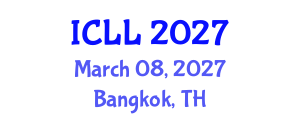 International Conference on Language Learning (ICLL) March 08, 2027 - Bangkok, Thailand International Conference on Language Learning (ICLL) March 08, 2027 - Bangkok, Thailand