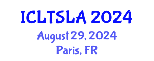 International Conference on Language Teaching and Second Language Acquisition (ICLTSLA) August 29, 2024 - Paris, France