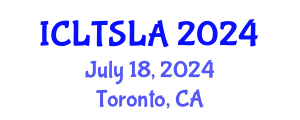 International Conference on Language Teaching and Second Language Acquisition (ICLTSLA) July 18, 2024 - Toronto, Canada