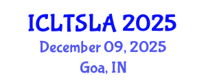 International Conference on Language Teaching and Second Language Acquisition (ICLTSLA) December 09, 2025 - Goa, India
