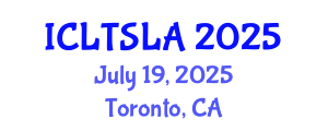 International Conference on Language Teaching and Second Language Acquisition (ICLTSLA) July 19, 2025 - Toronto, Canada