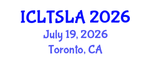 International Conference on Language Teaching and Second Language Acquisition (ICLTSLA) July 19, 2026 - Toronto, Canada