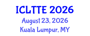 International Conference on Language Teaching and Teacher Education (ICLTTE) August 23, 2026 - Kuala Lumpur, Malaysia