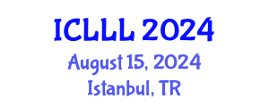 International Conference on Languages, Literature and Linguistics (ICLLL) August 15, 2024 - Istanbul, Turkey