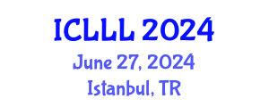 International Conference on Languages, Literature and Linguistics (ICLLL) June 27, 2024 - Istanbul, Turkey