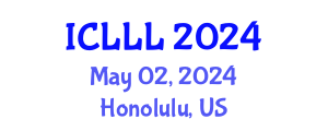 International Conference on Languages, Literature and Linguistics (ICLLL) May 02, 2024 - Honolulu, United States
