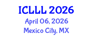 International Conference on Languages, Literature and Linguistics (ICLLL) April 06, 2026 - Mexico City, Mexico International Conference on Languages, Literature and Linguistics (ICLLL) April 06, 2026 - Mexico City, Mexico