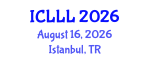 International Conference on Languages, Literature and Linguistics (ICLLL) August 16, 2026 - Istanbul, Turkey International Conference on Languages, Literature and Linguistics (ICLLL) August 16, 2026 - Istanbul, Turkey