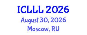 International Conference on Languages, Literature and Linguistics (ICLLL) August 30, 2026 - Moscow, Russia International Conference on Languages, Literature and Linguistics (ICLLL) August 30, 2026 - Moscow, Russia
