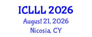 International Conference on Languages, Literature and Linguistics (ICLLL) August 21, 2026 - Nicosia, Cyprus International Conference on Languages, Literature and Linguistics (ICLLL) August 21, 2026 - Nicosia, Cyprus