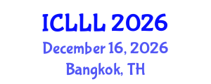 International Conference on Languages, Literature and Linguistics (ICLLL) December 16, 2026 - Bangkok, Thailand International Conference on Languages, Literature and Linguistics (ICLLL) December 16, 2026 - Bangkok, Thailand