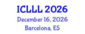 International Conference on Languages, Literature and Linguistics (ICLLL) December 16, 2026 - Barcelona, Spain International Conference on Languages, Literature and Linguistics (ICLLL) December 16, 2026 - Barcelona, Spain