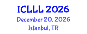 International Conference on Languages, Literature and Linguistics (ICLLL) December 20, 2026 - Istanbul, Turkey International Conference on Languages, Literature and Linguistics (ICLLL) December 20, 2026 - Istanbul, Turkey