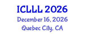 International Conference on Languages, Literature and Linguistics (ICLLL) December 16, 2026 - Quebec City, Canada International Conference on Languages, Literature and Linguistics (ICLLL) December 16, 2026 - Quebec City, Canada