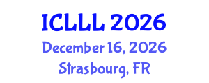 International Conference on Languages, Literature and Linguistics (ICLLL) December 16, 2026 - Strasbourg, France International Conference on Languages, Literature and Linguistics (ICLLL) December 16, 2026 - Strasbourg, France