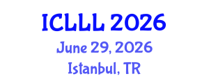 International Conference on Languages, Literature and Linguistics (ICLLL) June 29, 2026 - Istanbul, Turkey International Conference on Languages, Literature and Linguistics (ICLLL) June 29, 2026 - Istanbul, Turkey