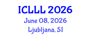 International Conference on Languages, Literature and Linguistics (ICLLL) June 08, 2026 - Ljubljana, Slovenia International Conference on Languages, Literature and Linguistics (ICLLL) June 08, 2026 - Ljubljana, Slovenia