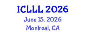 International Conference on Languages, Literature and Linguistics (ICLLL) June 15, 2026 - Montreal, Canada International Conference on Languages, Literature and Linguistics (ICLLL) June 15, 2026 - Montreal, Canada