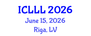 International Conference on Languages, Literature and Linguistics (ICLLL) June 15, 2026 - Riga, Latvia International Conference on Languages, Literature and Linguistics (ICLLL) June 15, 2026 - Riga, Latvia