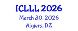 International Conference on Languages, Literature and Linguistics (ICLLL) March 30, 2026 - Algiers, Algeria International Conference on Languages, Literature and Linguistics (ICLLL) March 30, 2026 - Algiers, Algeria