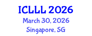 International Conference on Languages, Literature and Linguistics (ICLLL) March 30, 2026 - Singapore, Singapore International Conference on Languages, Literature and Linguistics (ICLLL) March 30, 2026 - Singapore, Singapore