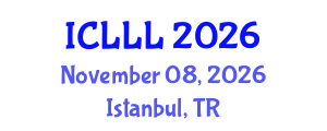 International Conference on Languages, Literature and Linguistics (ICLLL) November 08, 2026 - Istanbul, Turkey International Conference on Languages, Literature and Linguistics (ICLLL) November 08, 2026 - Istanbul, Turkey