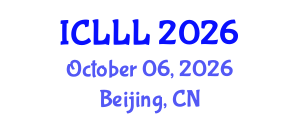 International Conference on Languages, Literature and Linguistics (ICLLL) October 06, 2026 - Beijing, China International Conference on Languages, Literature and Linguistics (ICLLL) October 06, 2026 - Beijing, China