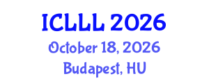 International Conference on Languages, Literature and Linguistics (ICLLL) October 18, 2026 - Budapest, Hungary International Conference on Languages, Literature and Linguistics (ICLLL) October 18, 2026 - Budapest, Hungary