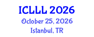 International Conference on Languages, Literature and Linguistics (ICLLL) October 25, 2026 - Istanbul, Turkey International Conference on Languages, Literature and Linguistics (ICLLL) October 25, 2026 - Istanbul, Turkey