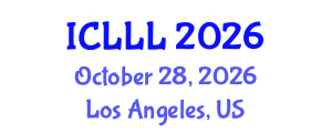 International Conference on Languages, Literature and Linguistics (ICLLL) October 28, 2026 - Los Angeles, United States