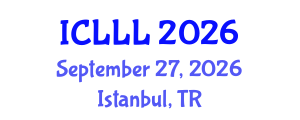 International Conference on Languages, Literature and Linguistics (ICLLL) September 27, 2026 - Istanbul, Turkey International Conference on Languages, Literature and Linguistics (ICLLL) September 27, 2026 - Istanbul, Turkey