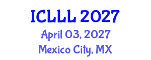 International Conference on Languages, Literature and Linguistics (ICLLL) April 03, 2027 - Mexico City, Mexico International Conference on Languages, Literature and Linguistics (ICLLL) April 03, 2027 - Mexico City, Mexico