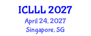 International Conference on Languages, Literature and Linguistics (ICLLL) April 24, 2027 - Singapore, Singapore International Conference on Languages, Literature and Linguistics (ICLLL) April 24, 2027 - Singapore, Singapore