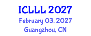 International Conference on Languages, Literature and Linguistics (ICLLL) February 03, 2027 - Guangzhou, China International Conference on Languages, Literature and Linguistics (ICLLL) February 03, 2027 - Guangzhou, China