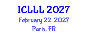 International Conference on Languages, Literature and Linguistics (ICLLL) February 22, 2027 - Paris, France International Conference on Languages, Literature and Linguistics (ICLLL) February 22, 2027 - Paris, France