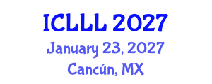 International Conference on Languages, Literature and Linguistics (ICLLL) January 23, 2027 - Cancún, Mexico International Conference on Languages, Literature and Linguistics (ICLLL) January 23, 2027 - Cancún, Mexico