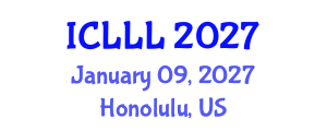 International Conference on Languages, Literature and Linguistics (ICLLL) January 09, 2027 - Honolulu, United States