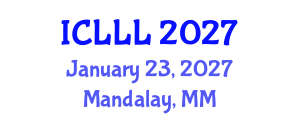 International Conference on Languages, Literature and Linguistics (ICLLL) January 23, 2027 - Mandalay, Myanmar International Conference on Languages, Literature and Linguistics (ICLLL) January 23, 2027 - Mandalay, Myanmar