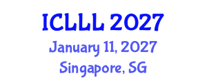 International Conference on Languages, Literature and Linguistics (ICLLL) January 11, 2027 - Singapore, Singapore International Conference on Languages, Literature and Linguistics (ICLLL) January 11, 2027 - Singapore, Singapore