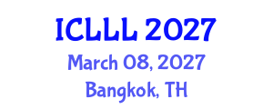 International Conference on Languages, Literature and Linguistics (ICLLL) March 08, 2027 - Bangkok, Thailand International Conference on Languages, Literature and Linguistics (ICLLL) March 08, 2027 - Bangkok, Thailand