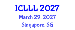 International Conference on Languages, Literature and Linguistics (ICLLL) March 29, 2027 - Singapore, Singapore International Conference on Languages, Literature and Linguistics (ICLLL) March 29, 2027 - Singapore, Singapore