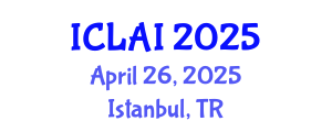 International Conference on Law and Artificial Intelligence (ICLAI) April 26, 2025 - Istanbul, Turkey