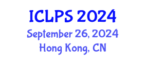 International Conference on Law and Political Science (ICLPS) September 26, 2024 - Hong Kong, China
