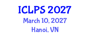 International Conference on Law and Political Science (ICLPS) March 10, 2027 - Hanoi, Vietnam International Conference on Law and Political Science (ICLPS) March 10, 2027 - Hanoi, Vietnam