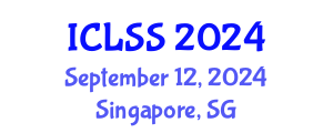 International Conference on Law and Social Sciences (ICLSS) September 12, 2024 - Singapore, Singapore