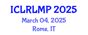 International Conference on Law Reform and the Law Making Process (ICLRLMP) March 04, 2025 - Rome, Italy