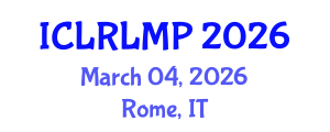 International Conference on Law Reform and the Law Making Process (ICLRLMP) March 04, 2026 - Rome, Italy