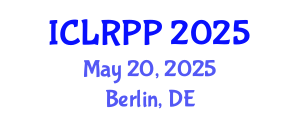 International Conference on Law, Regulations and Public Policy (ICLRPP) May 20, 2025 - Berlin, Germany