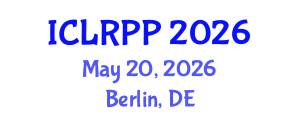 International Conference on Law, Regulations and Public Policy (ICLRPP) May 20, 2026 - Berlin, Germany